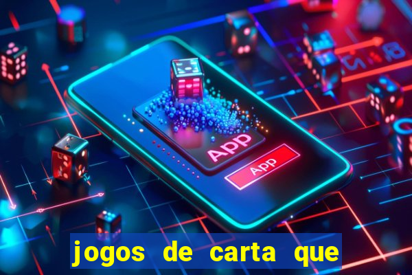 jogos de carta que ganha dinheiro